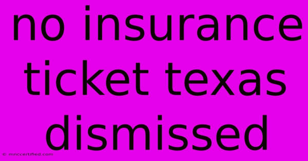 No Insurance Ticket Texas Dismissed