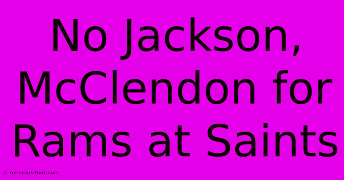 No Jackson, McClendon For Rams At Saints