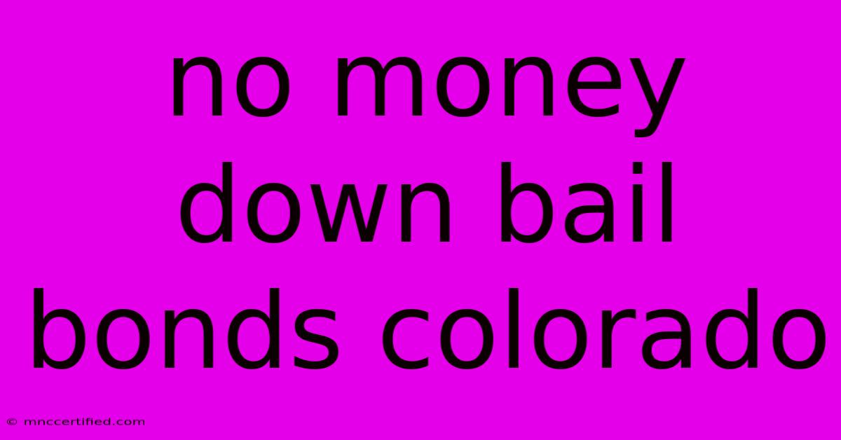 No Money Down Bail Bonds Colorado