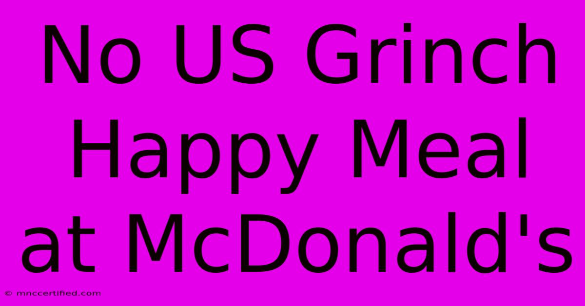 No US Grinch Happy Meal At McDonald's