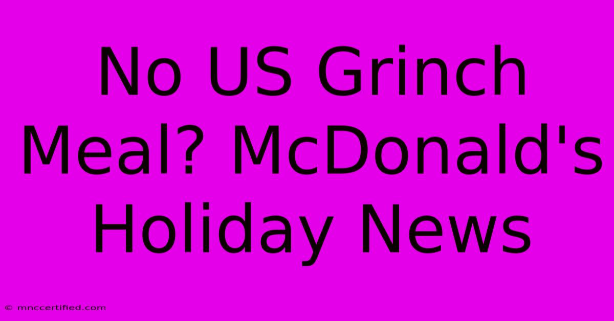 No US Grinch Meal? McDonald's Holiday News