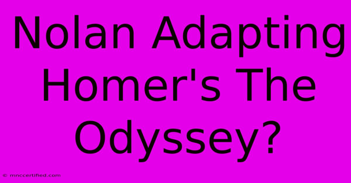 Nolan Adapting Homer's The Odyssey?