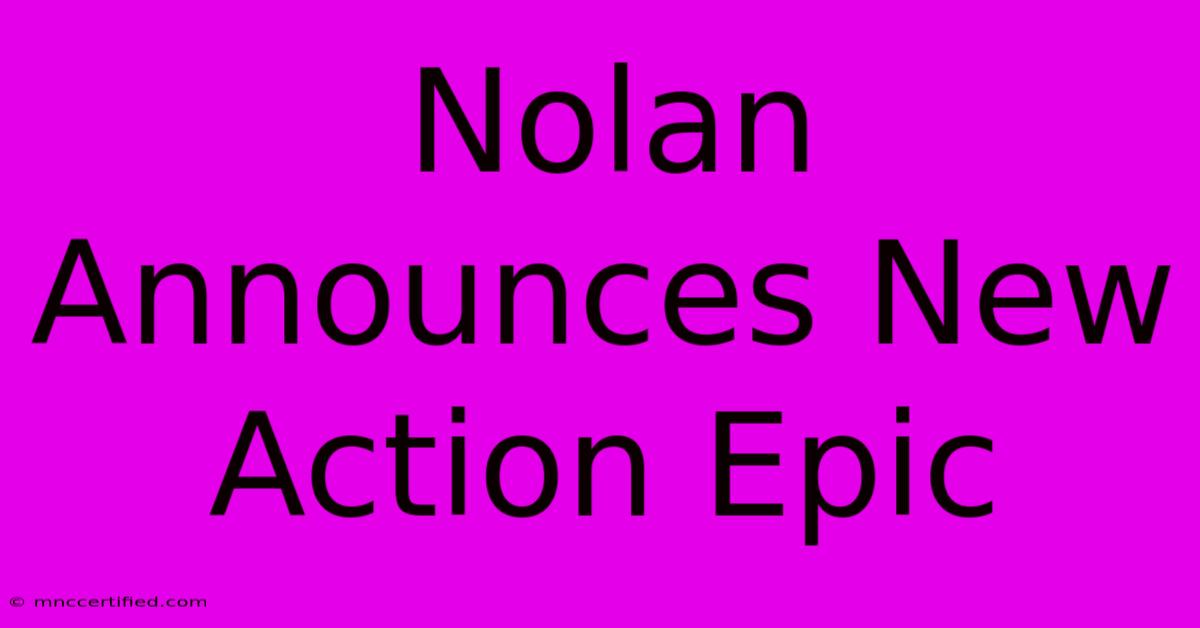 Nolan Announces New Action Epic