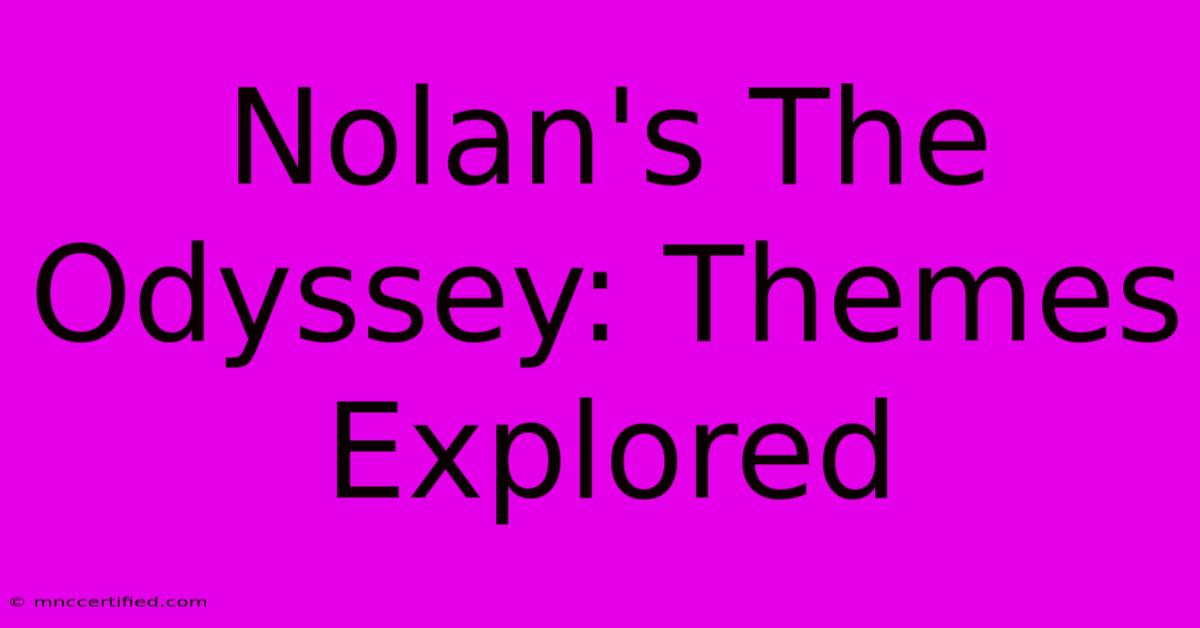 Nolan's The Odyssey: Themes Explored