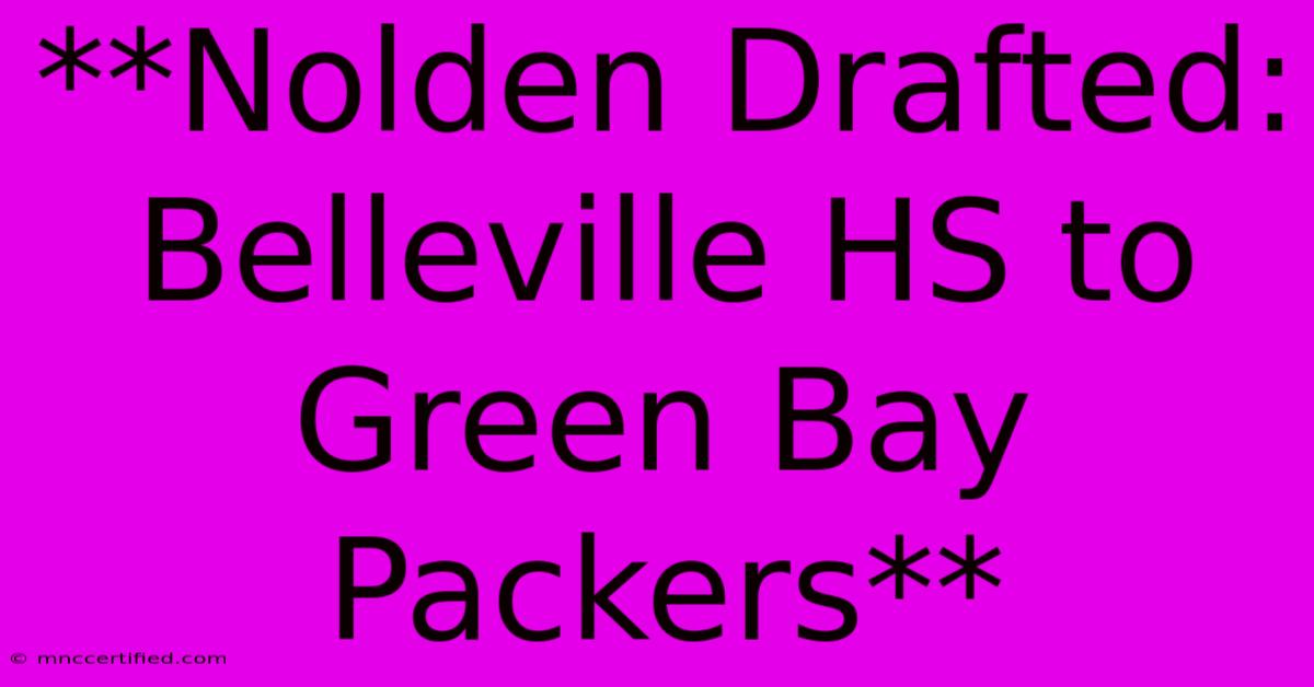 **Nolden Drafted: Belleville HS To Green Bay Packers**