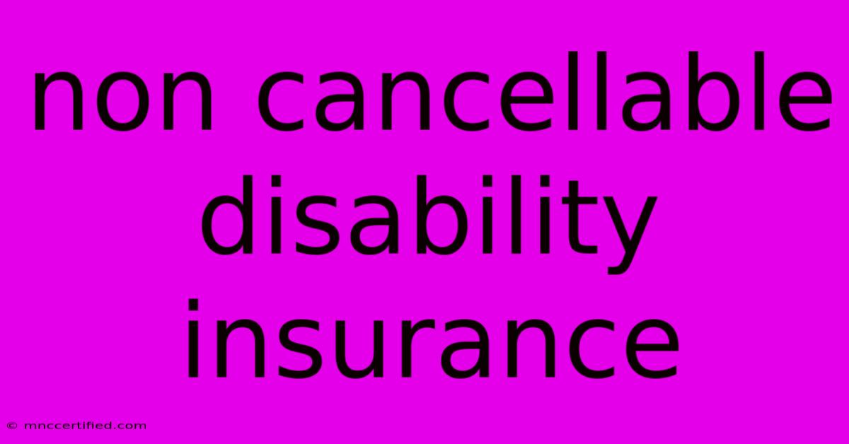 Non Cancellable Disability Insurance