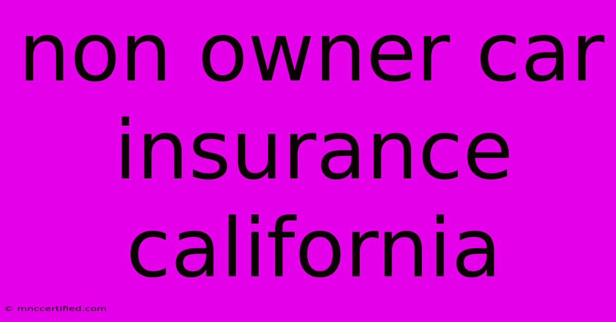 Non Owner Car Insurance California