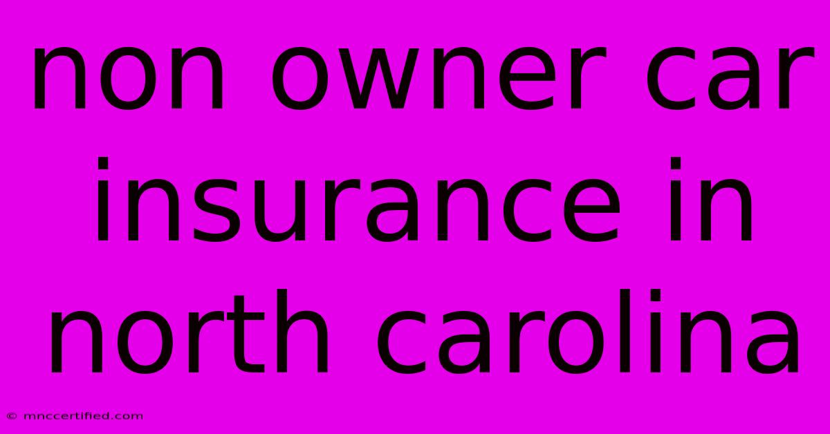 Non Owner Car Insurance In North Carolina