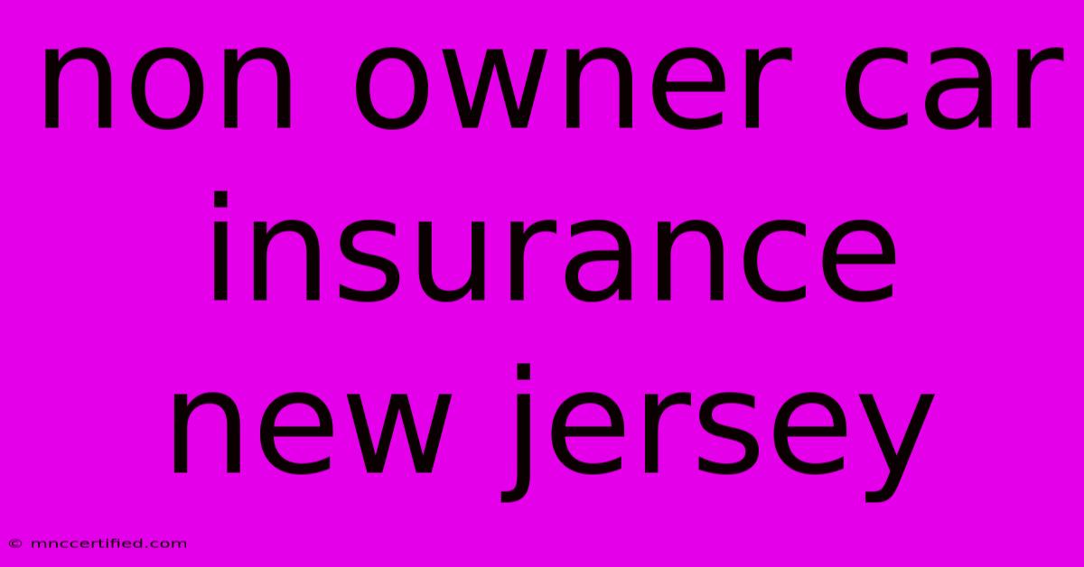 Non Owner Car Insurance New Jersey