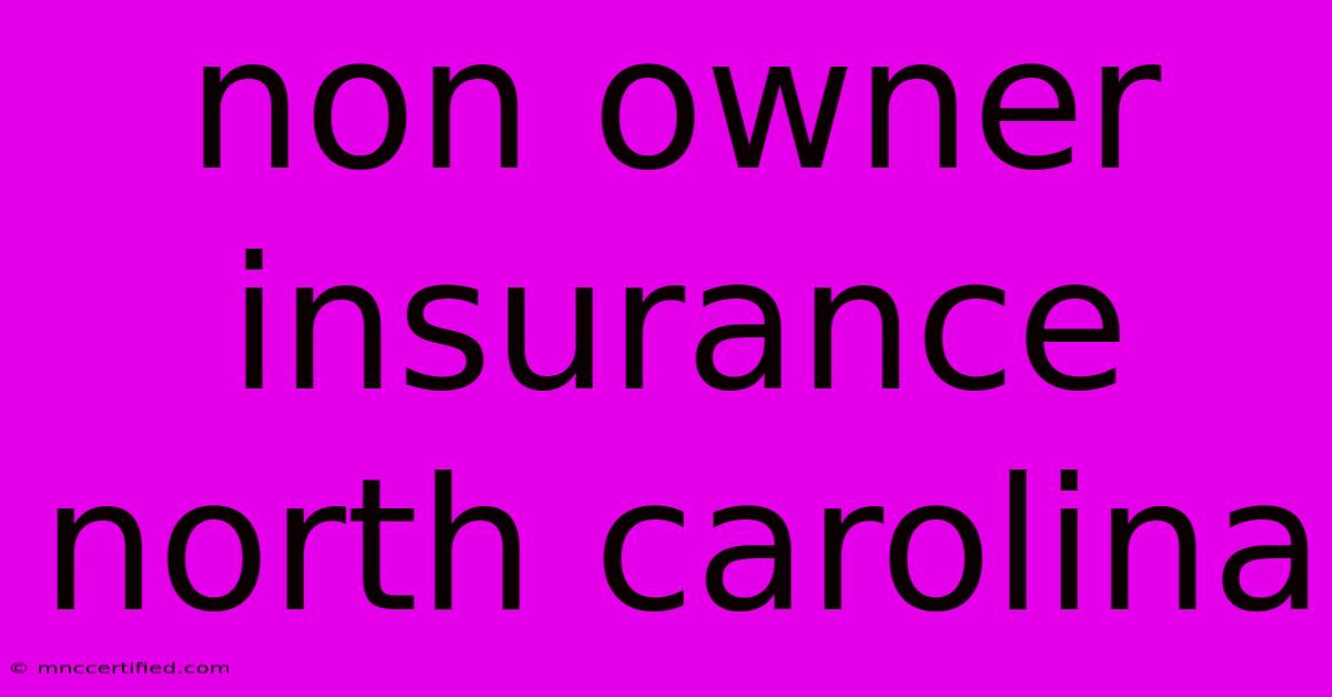 Non Owner Insurance North Carolina