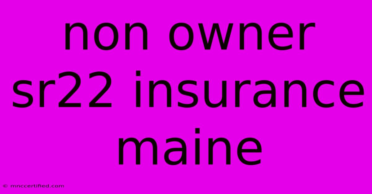 Non Owner Sr22 Insurance Maine