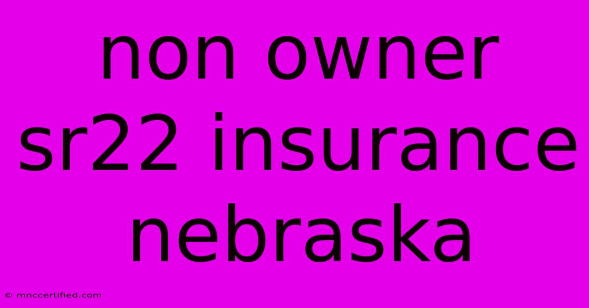 Non Owner Sr22 Insurance Nebraska