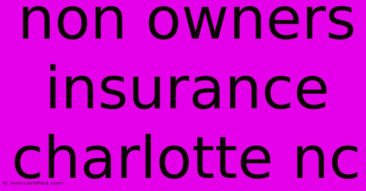 Non Owners Insurance Charlotte Nc