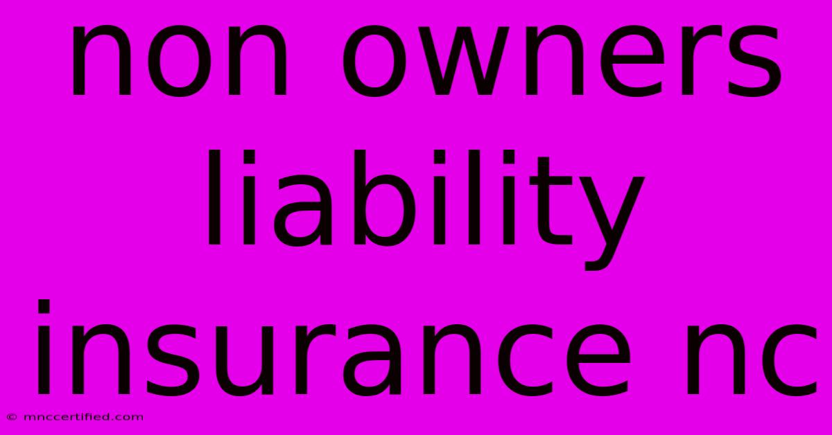 Non Owners Liability Insurance Nc