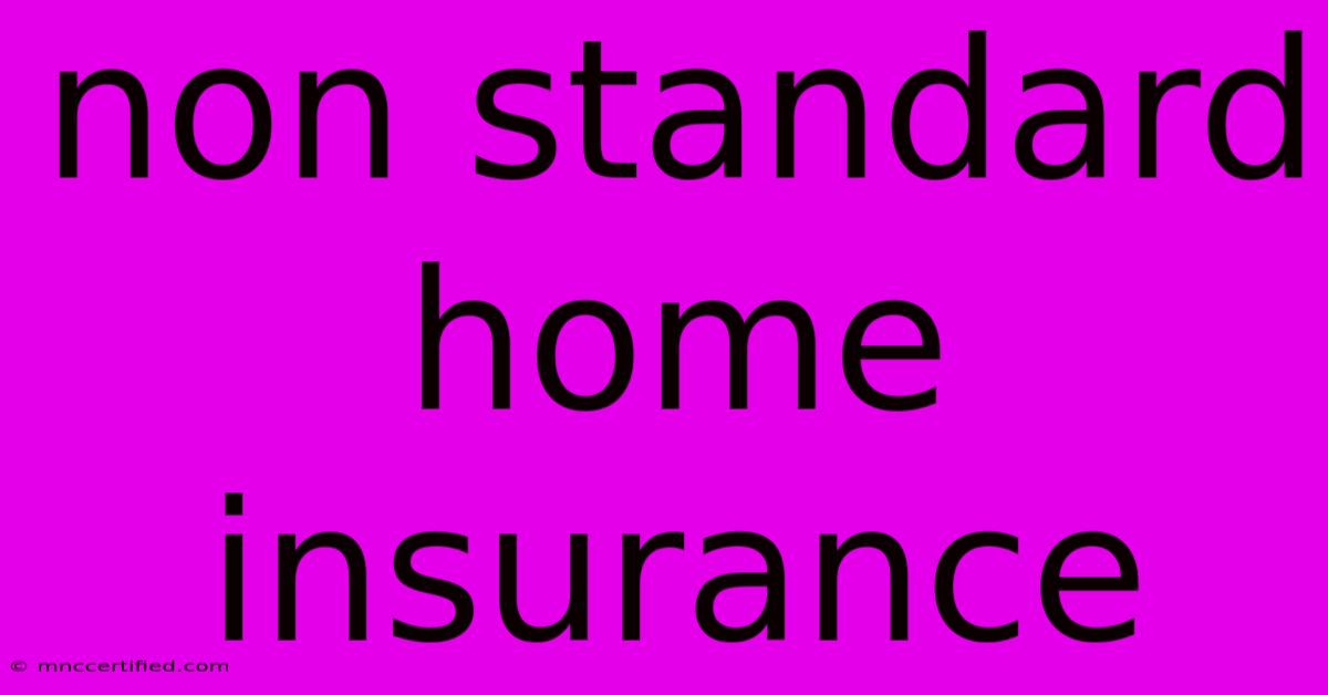 Non Standard Home Insurance