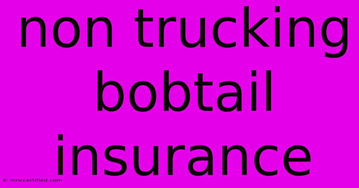 Non Trucking Bobtail Insurance