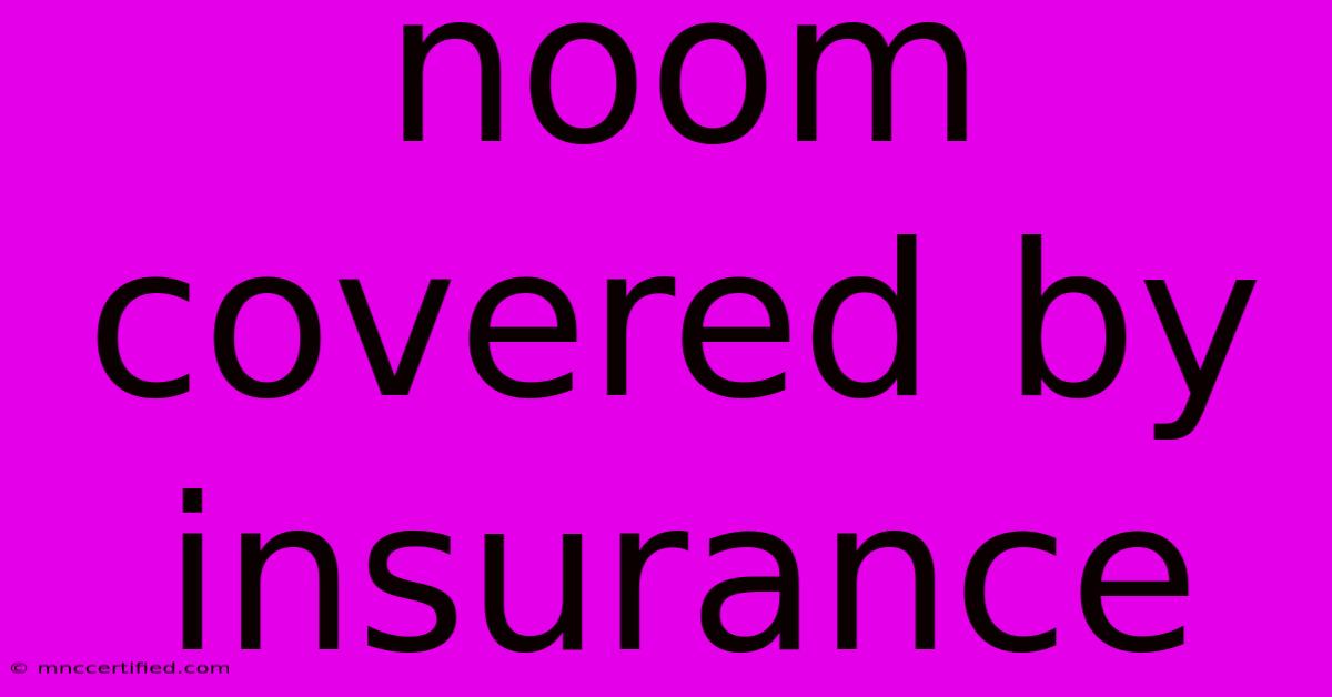 Noom Covered By Insurance