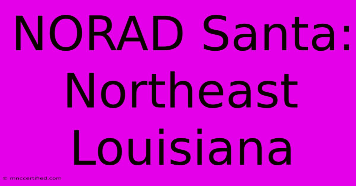 NORAD Santa: Northeast Louisiana