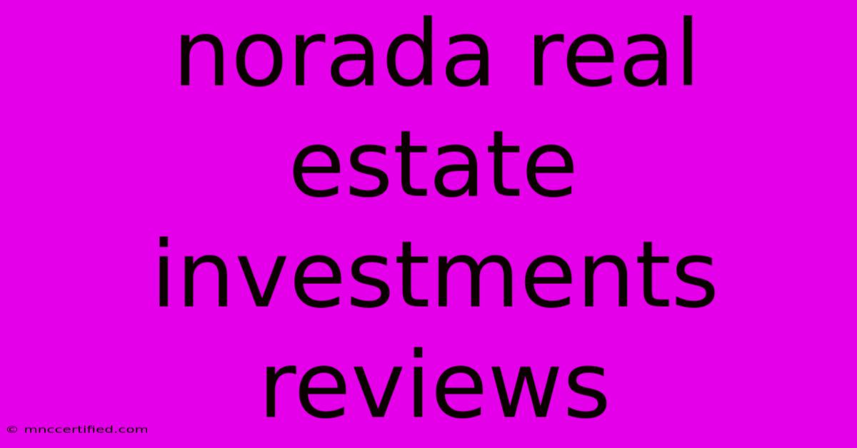 Norada Real Estate Investments Reviews