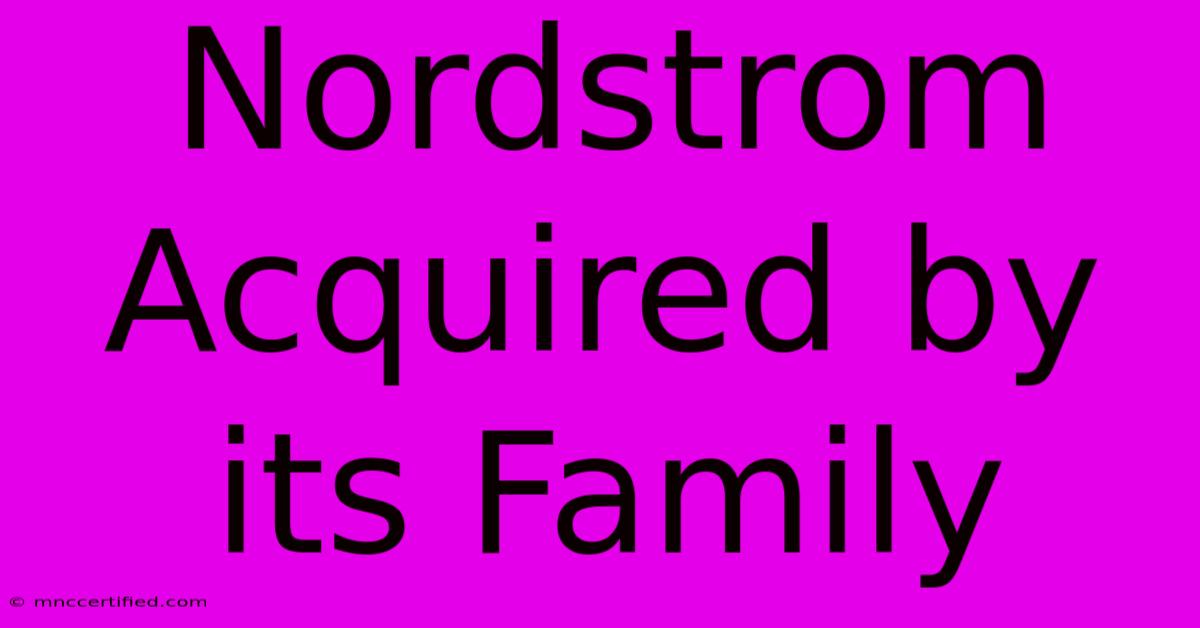 Nordstrom Acquired By Its Family