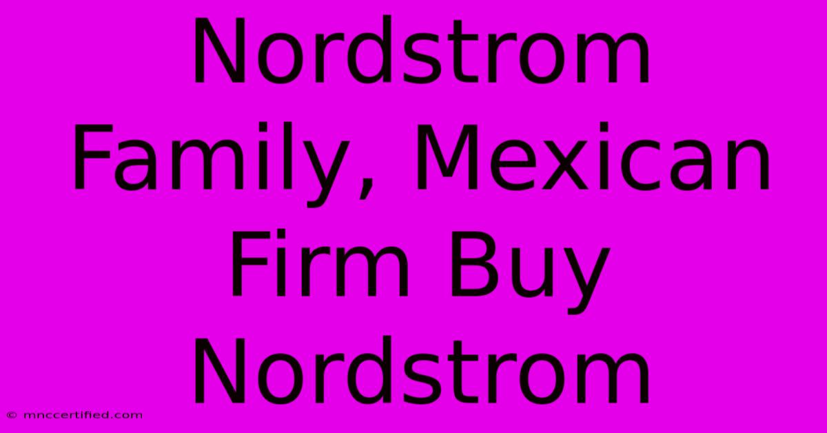 Nordstrom Family, Mexican Firm Buy Nordstrom