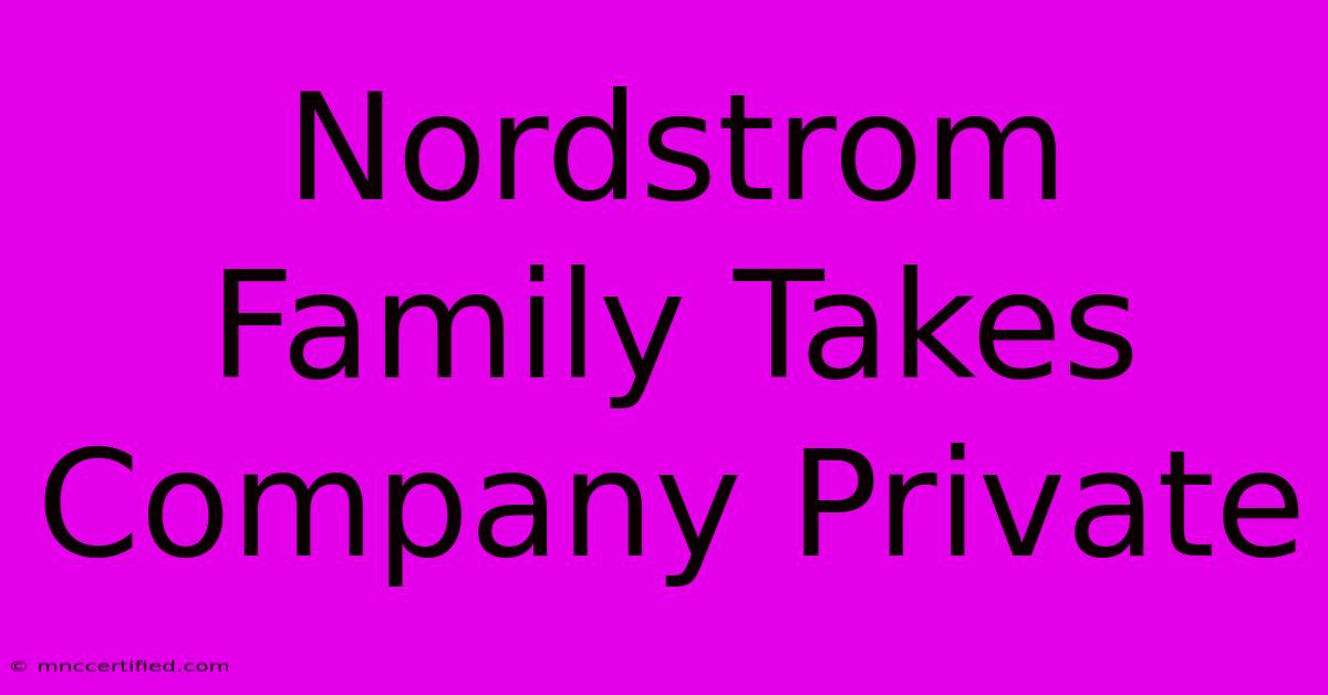 Nordstrom Family Takes Company Private