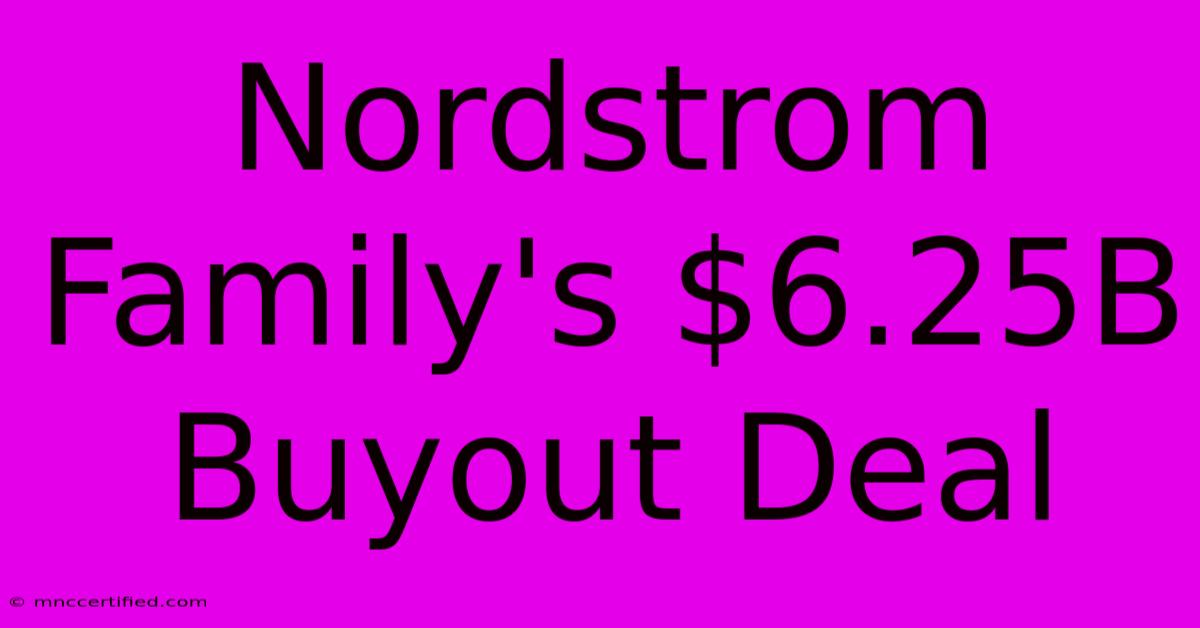 Nordstrom Family's $6.25B Buyout Deal