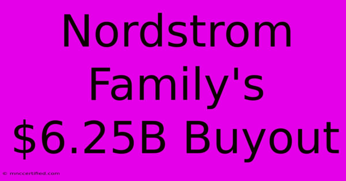 Nordstrom Family's $6.25B Buyout