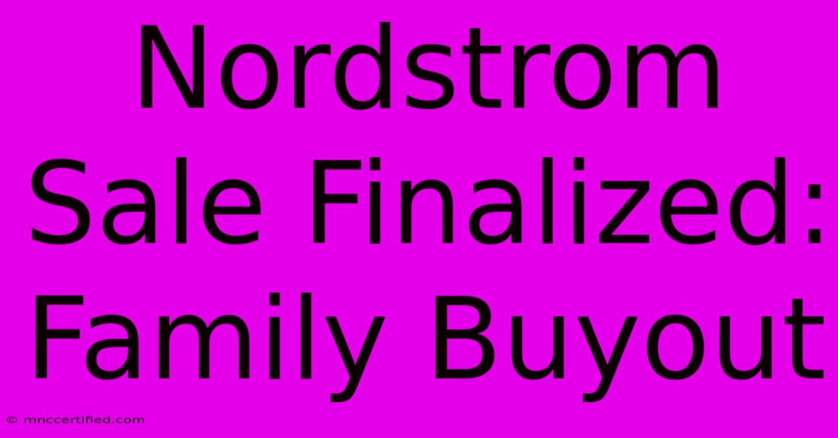 Nordstrom Sale Finalized: Family Buyout