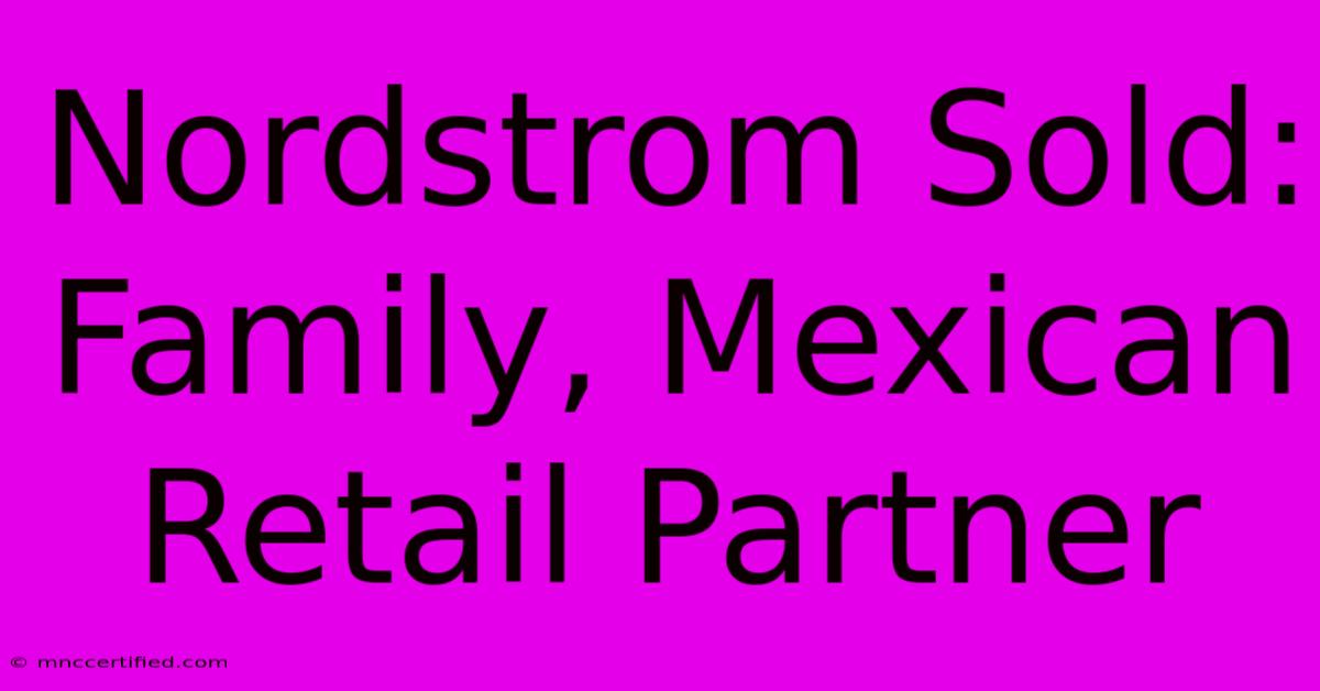 Nordstrom Sold: Family, Mexican Retail Partner