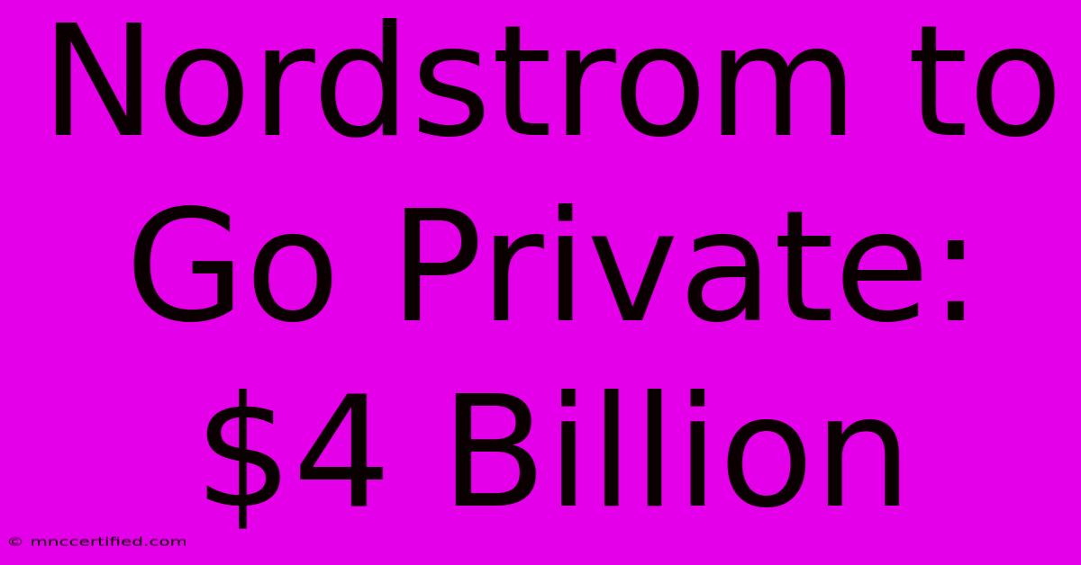 Nordstrom To Go Private: $4 Billion