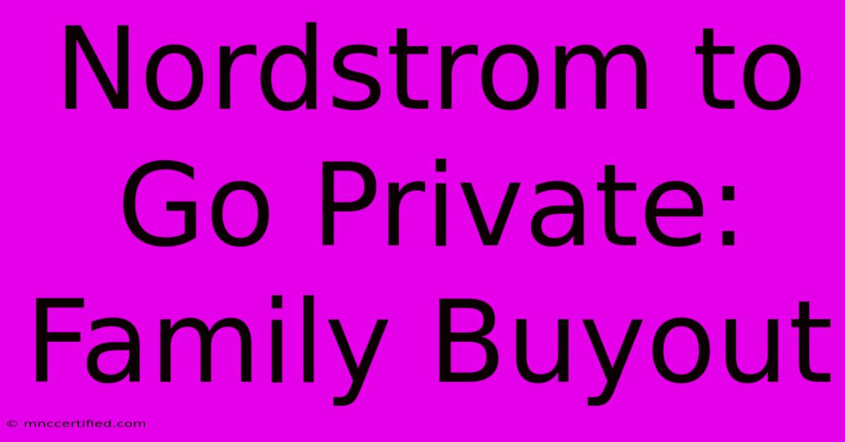 Nordstrom To Go Private: Family Buyout