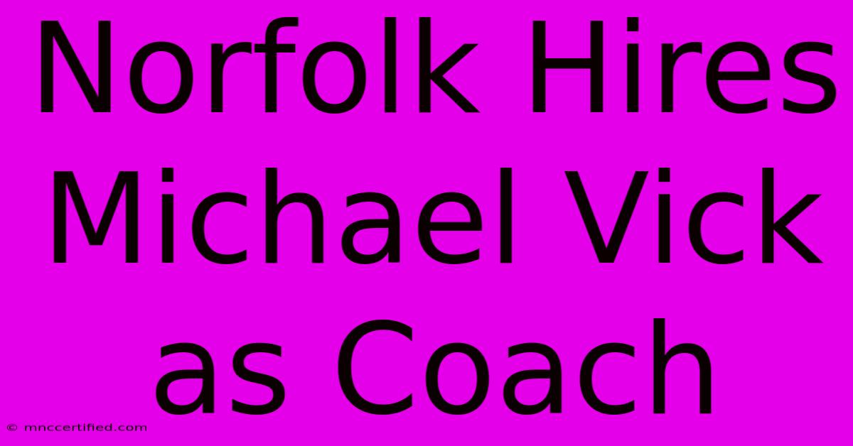 Norfolk Hires Michael Vick As Coach