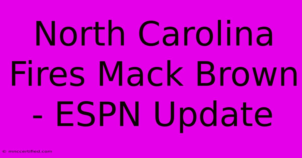 North Carolina Fires Mack Brown - ESPN Update