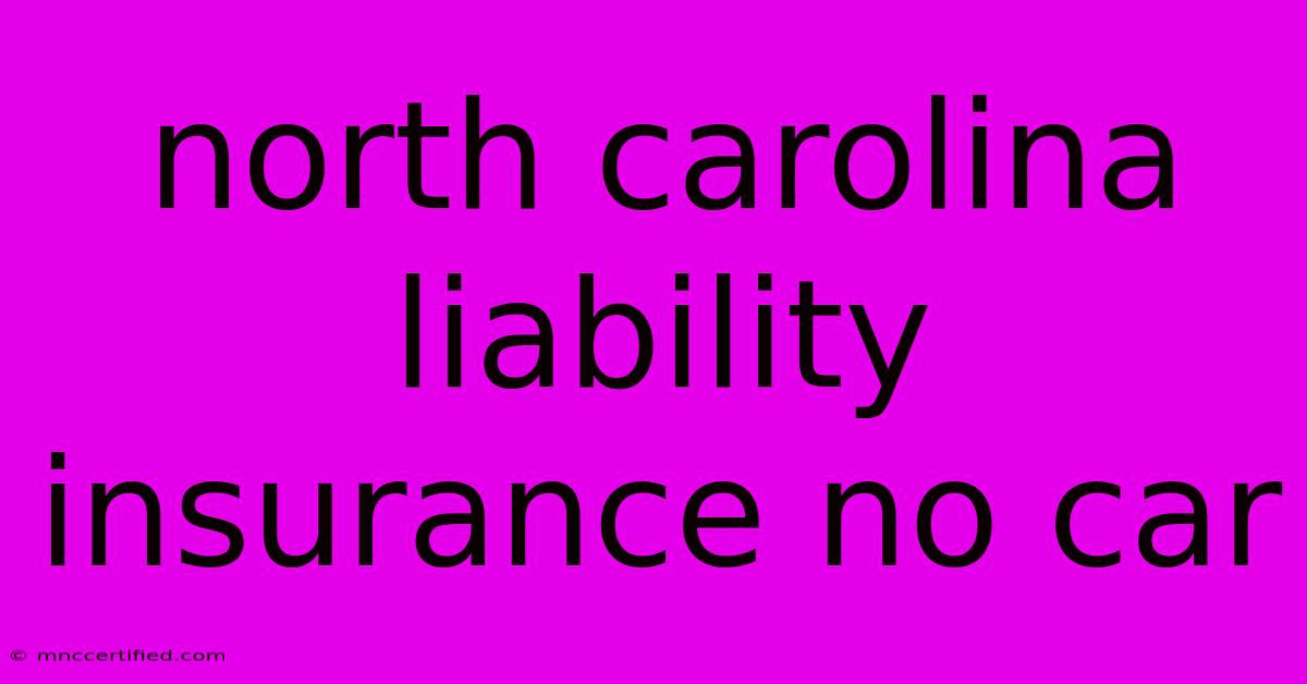 North Carolina Liability Insurance No Car