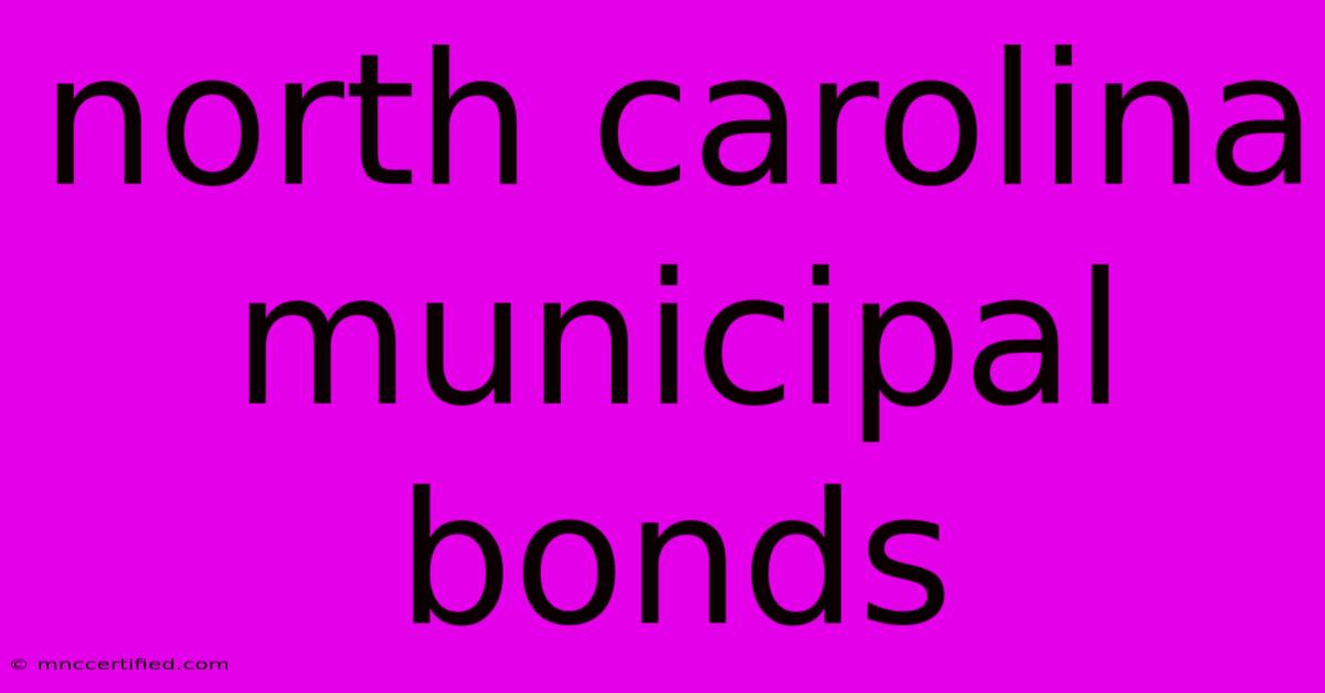 North Carolina Municipal Bonds