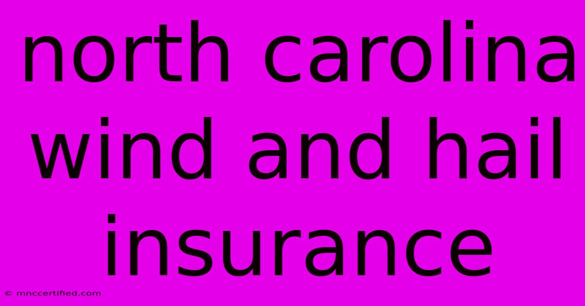 North Carolina Wind And Hail Insurance