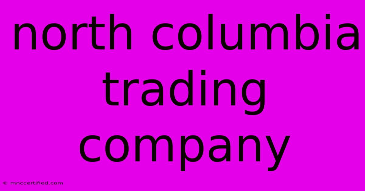 North Columbia Trading Company