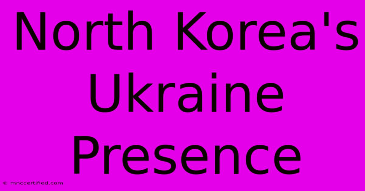 North Korea's Ukraine Presence