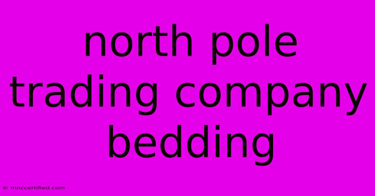 North Pole Trading Company Bedding