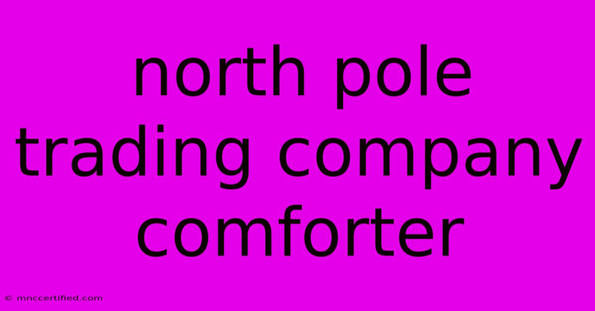 North Pole Trading Company Comforter