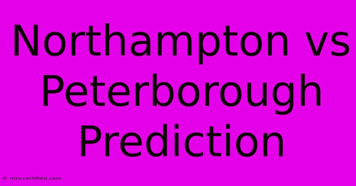 Northampton Vs Peterborough Prediction