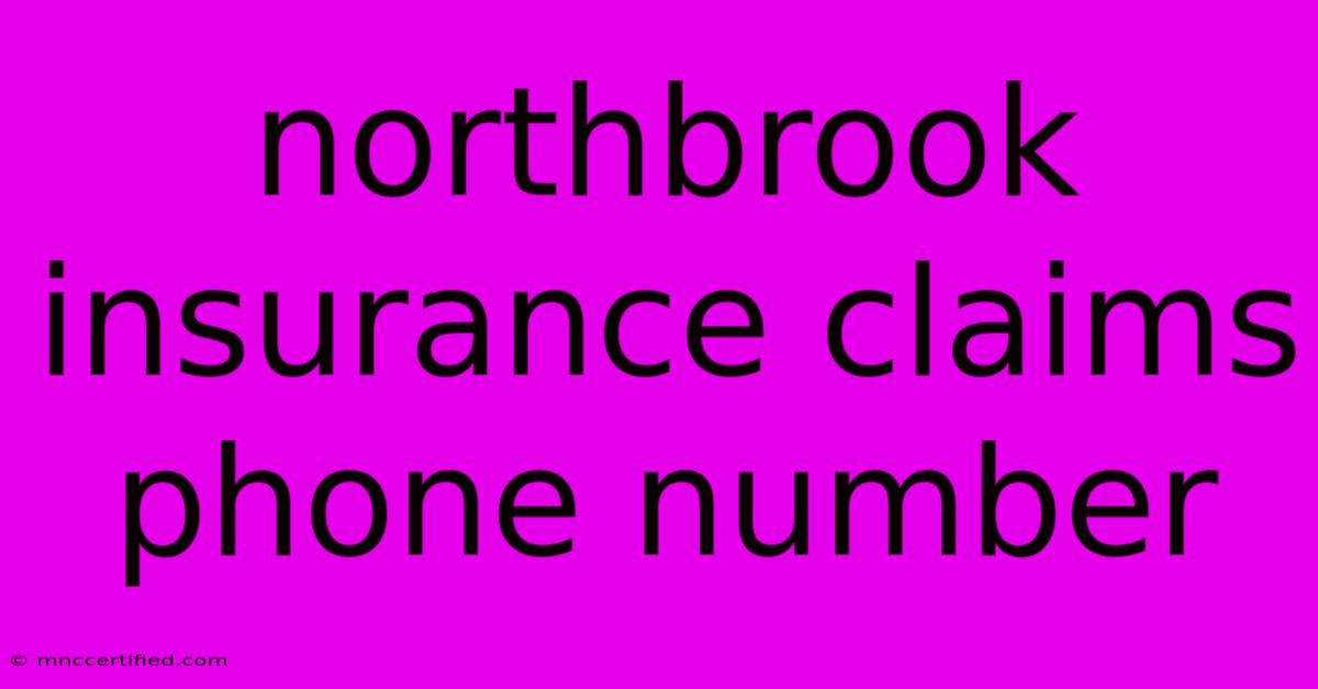 Northbrook Insurance Claims Phone Number