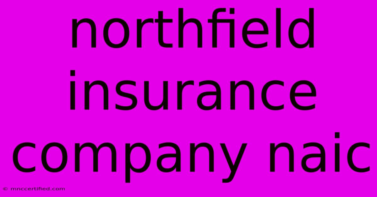 Northfield Insurance Company Naic