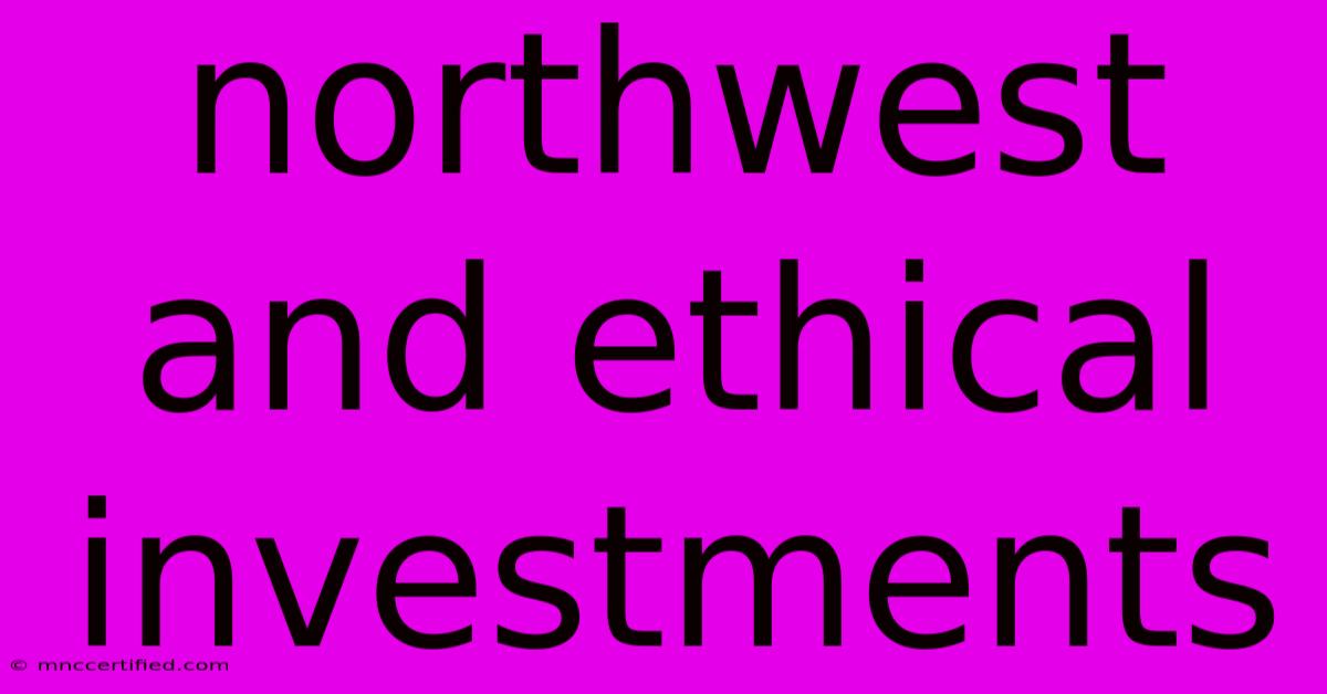 Northwest And Ethical Investments