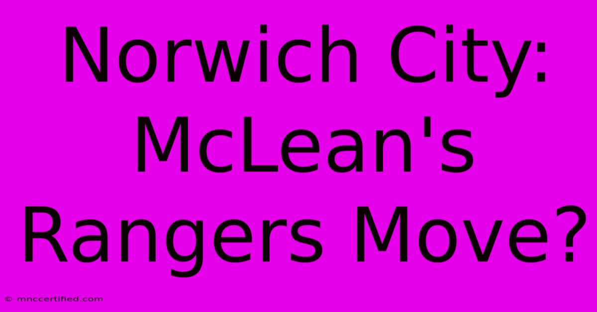 Norwich City:  McLean's Rangers Move?