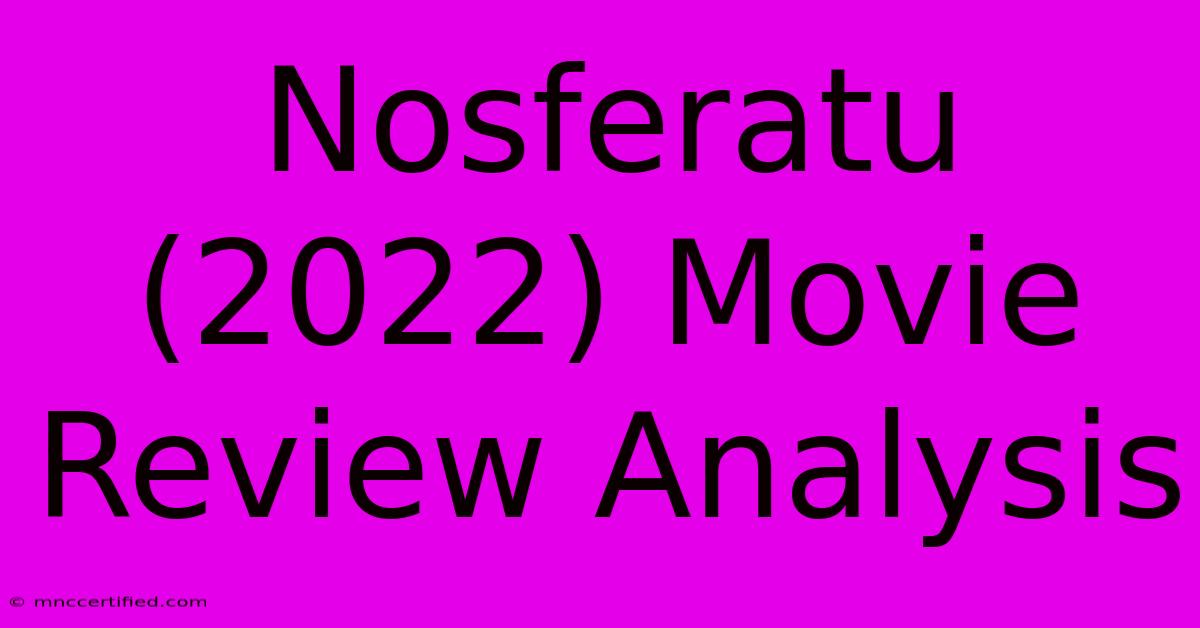 Nosferatu (2022) Movie Review Analysis