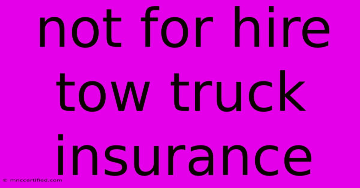 Not For Hire Tow Truck Insurance