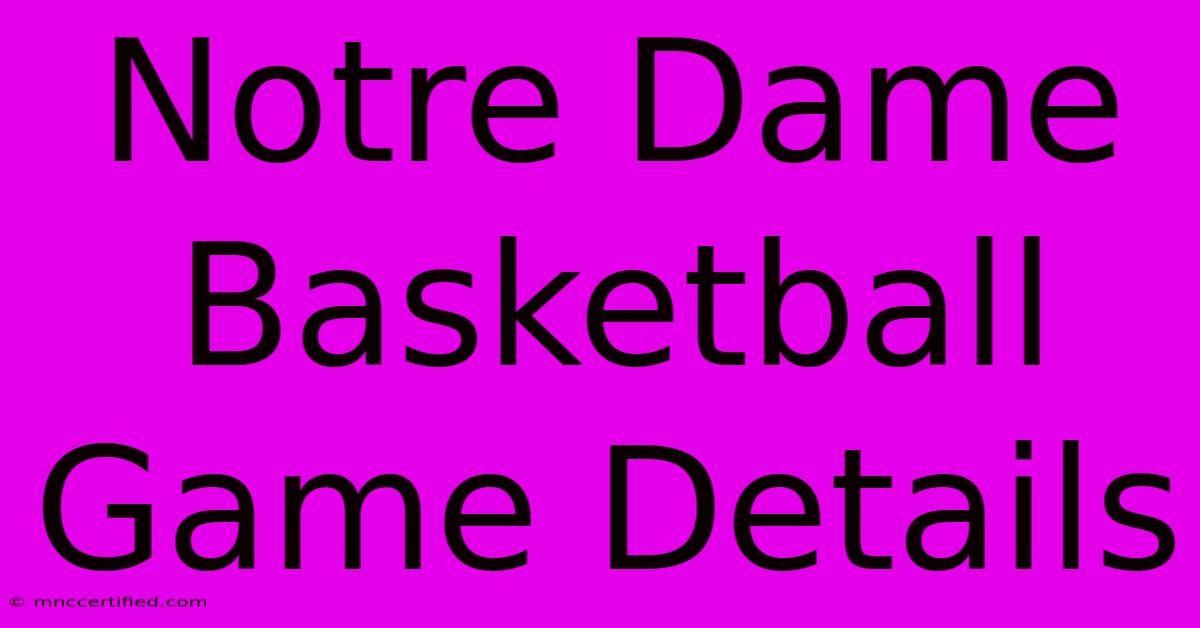 Notre Dame Basketball Game Details