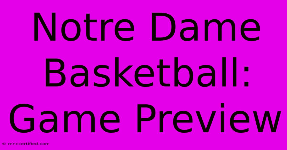 Notre Dame Basketball: Game Preview